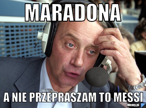 Maradona  a nie przepraszam to Messi