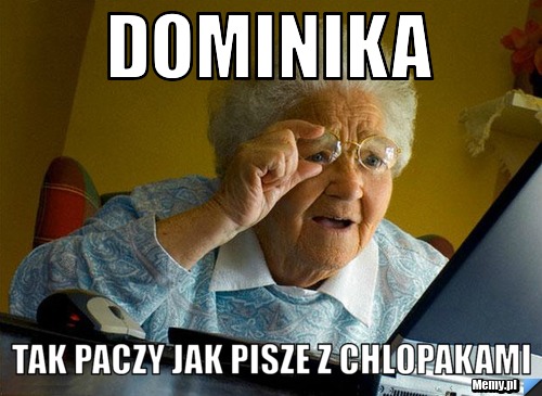 Dominika tak Paczy jak pisze z chlopakami 