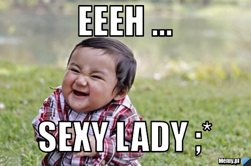 Eeeh ... Sexy lady ;*