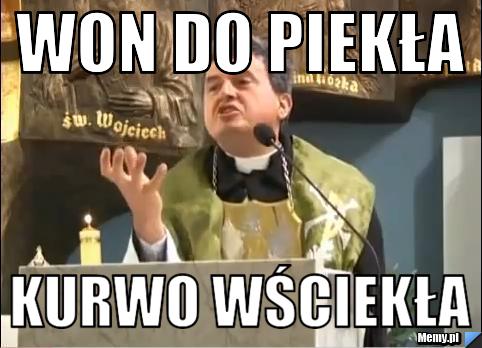 Won do piekła Kurwo wściekła