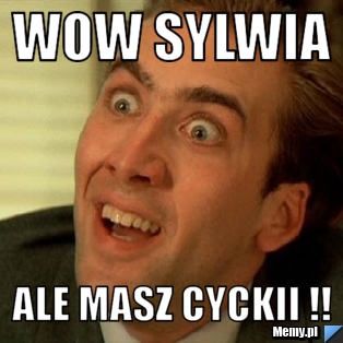 Wow sylwia ale masz cyckii !! 