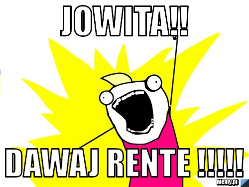 JOWITA!! DAWAJ RENTE !!!!!