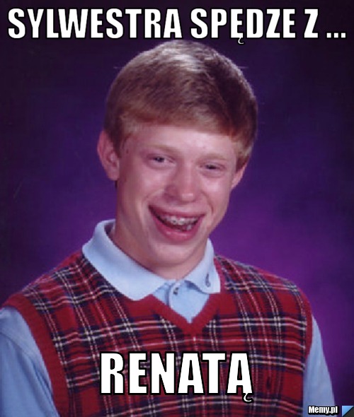 Sylwestra spędze z ... RENATĄ