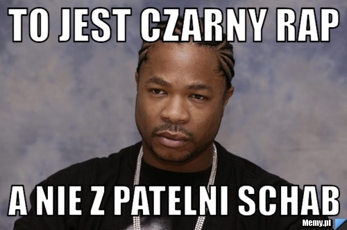 To jest czarny Rap a nie z patelni schab