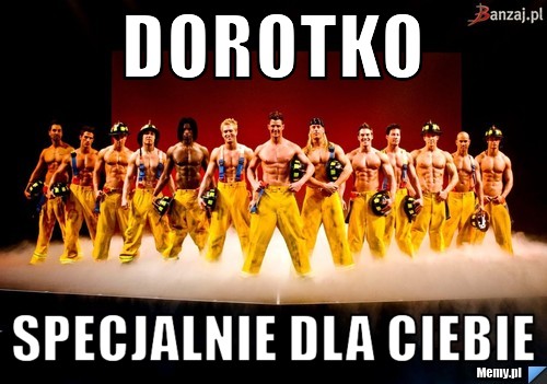 Dorotko  specjalnie dla ciebie