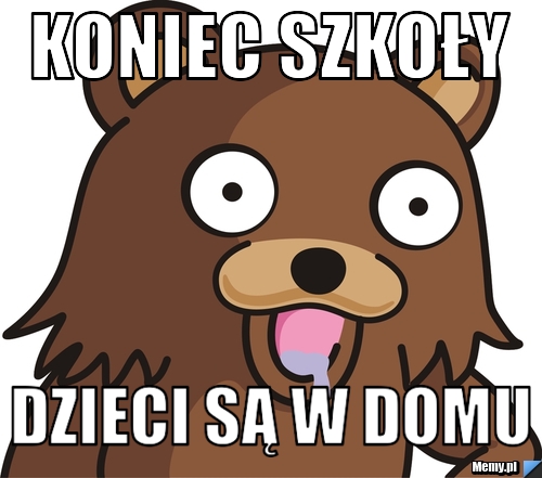 KONIEC SZKOŁY Dzieci są w domu