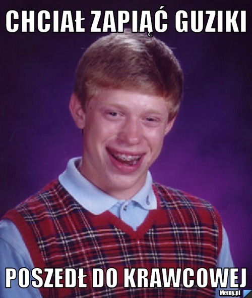 Chciał zapiąć guziki Poszedł do krawcowej