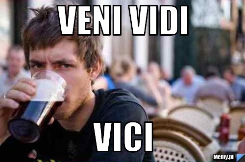 Veni Vidi Vici.. - Mème par souleman15 :) Memedroid