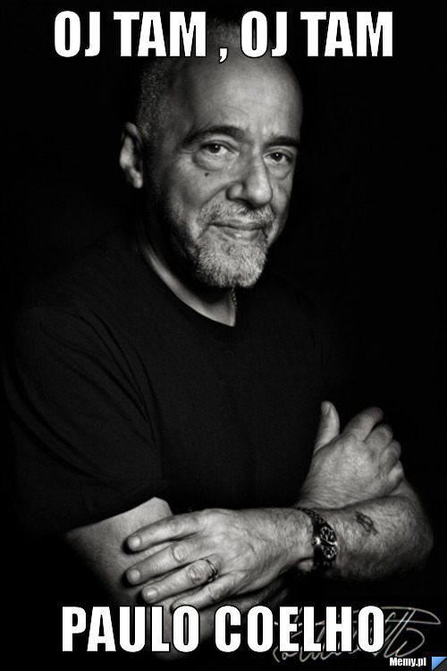 Oj tam , oj tam  Paulo Coelho