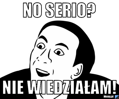NO serio? nie wiedziałam!