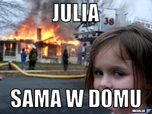 Julia sama w domu