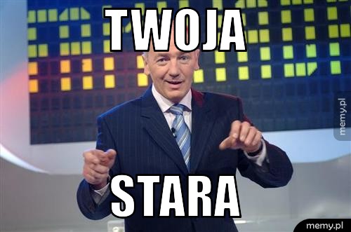Twoja  Stara
