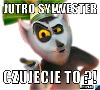 Jutro sylwester czujecie to ?! 