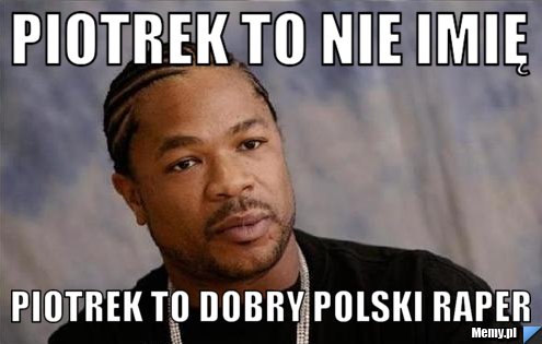 Piotrek to nie imię Piotrek to dobry polski raper