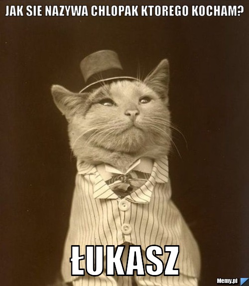 Jak sie nazywa chlopak ktorego kocham? Łukasz