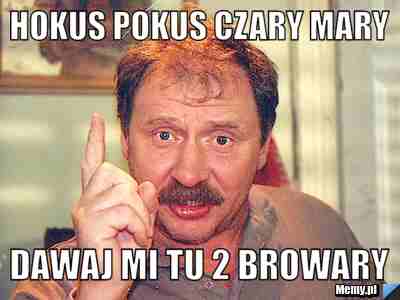 HOKUS POKUS CZARY MARY DAWAJ MI TU 2 BROWARY