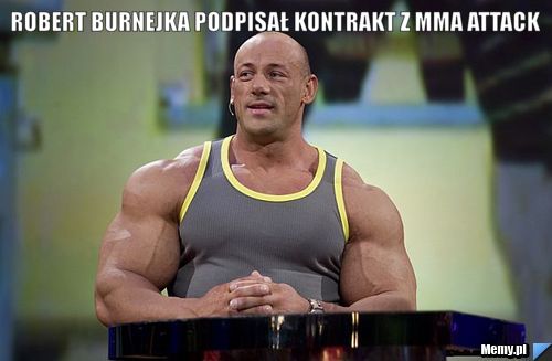 ROBERT BURNEJKA PODPISAŁ KONTRAKT Z MMA ATTACK 