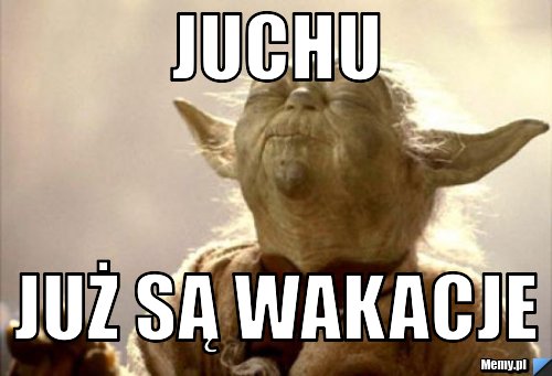 Juchu  już są wakacje