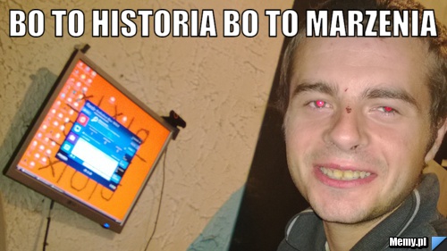Bo to historia bo to marzenia 