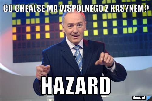 Co Chealse ma wspólnego z kasynem? HAZARD