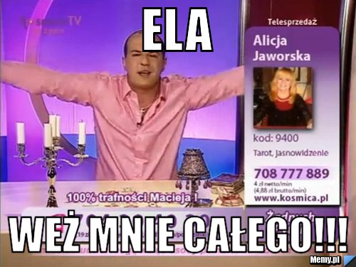 Ela WEŻ MNIE CAŁEGO!!!