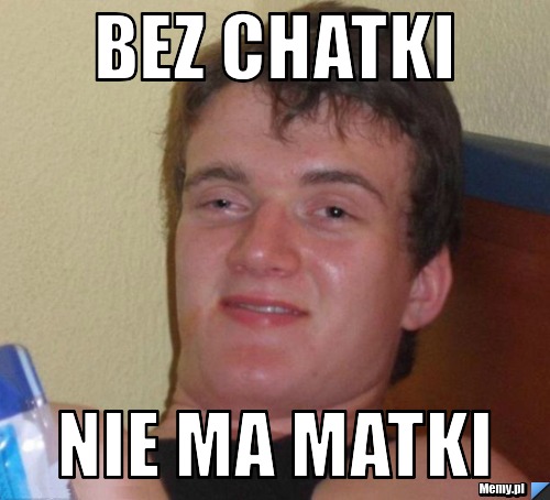 Bez chatki nie ma matki