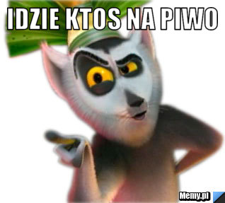 Idzie ktos na piwo 