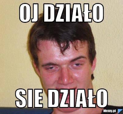 Oj działo  sie działo