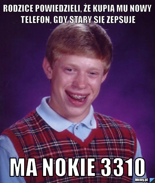 Rodzice powiedzieli, że kupią mu nowy telefon, gdy stary się zepsuje ma nokie 3310