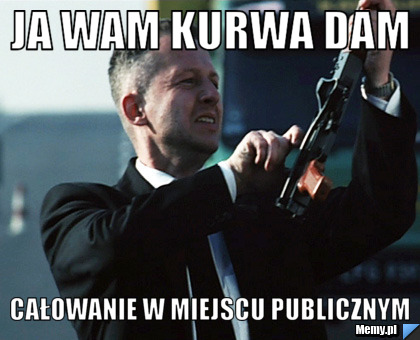 Ja wam kurwa dam  Całowanie w miejscu publicznym 