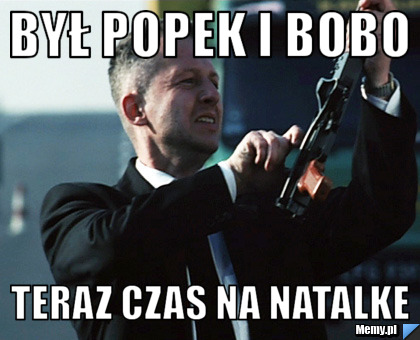 Był popek i bobo Teraz czas na natalke