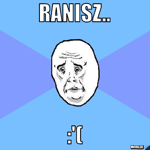 Ranisz..  :'( 
