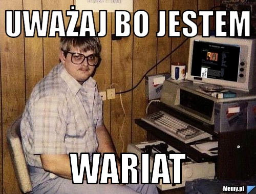 Uważaj bo jestem Wariat
