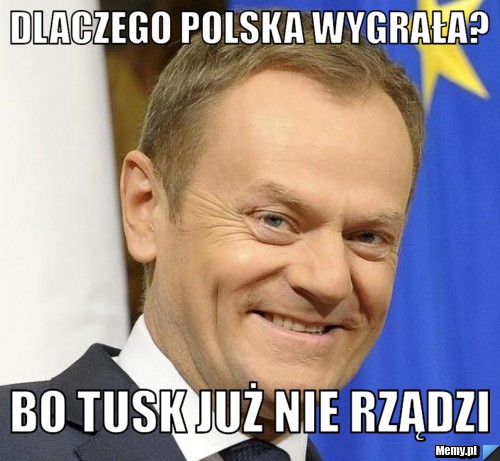 DLACZEGO POLSKA WYGRAŁA? BO TUSK JUŻ NIE RZĄDZI