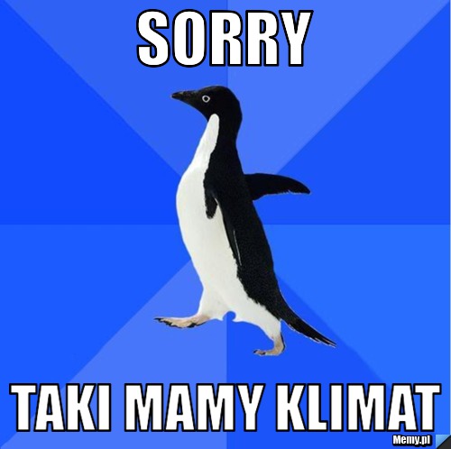 Sorry taki mamy klimat