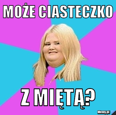 Może ciasteczko  z miętą? 