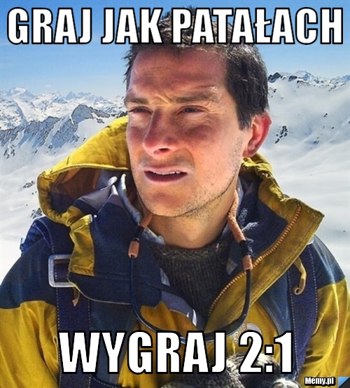 Graj jak patałach Wygraj 2:1