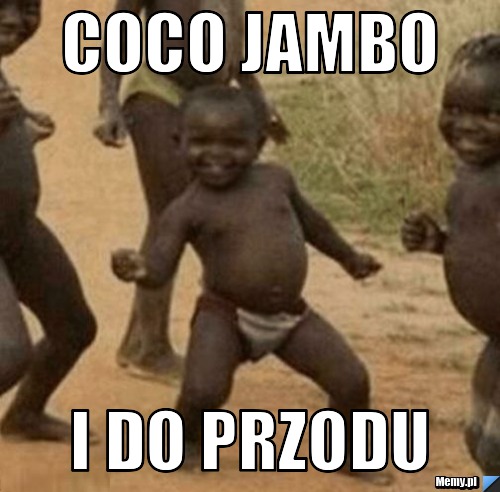Coco jambo i do przodu