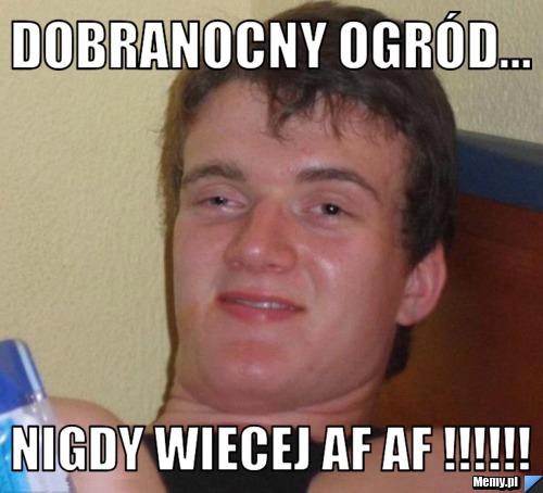 Dobranocny ogród... NIgdy wiecej AF AF !!!!!!