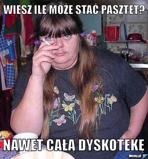 Wiesz ile może stać pasztet? nawet całą dyskotekę 