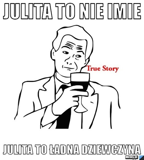 Julita to nie imie Julita to ładna dziewczyna