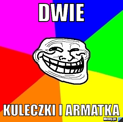  dwie   kuleczki i armatka