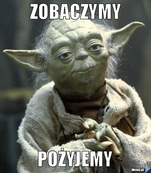 Zobaczymy Pożyjemy