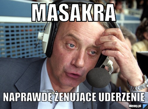 Masakra naprawdę żenujące uderzenie