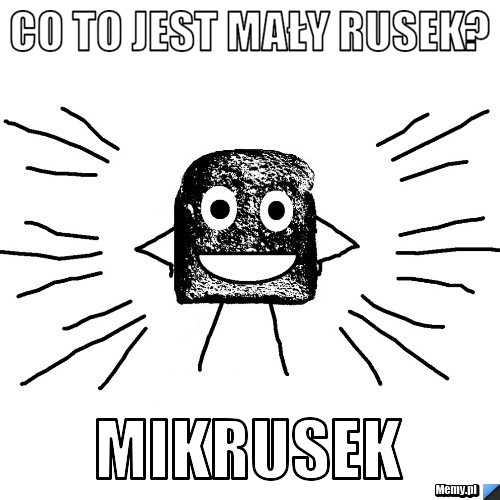 Co to jest mały rusek? mikrusek - Memy.pl