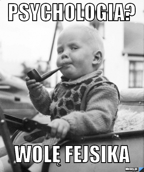 PSYCHOLOGIA? Wolę fejsika