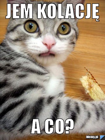 Jem kolację a co?