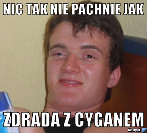 Nic tak nie pachnie jak zdrada z cyganem