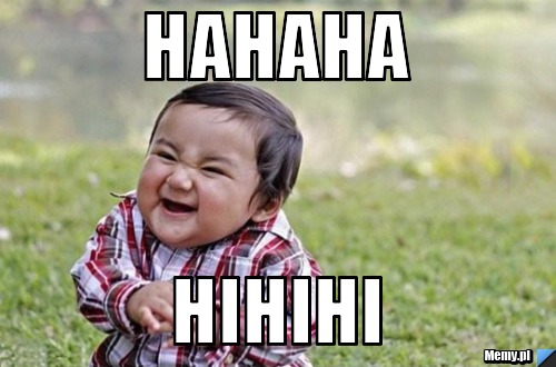 Hahaha hihihi