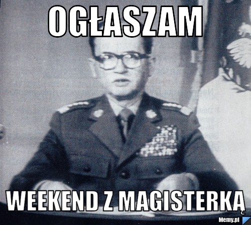 Ogłaszam weekend z magisterką